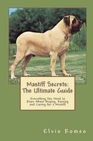 Mastiff Secrets: The Ultimate Guide 1449922457 Book Cover