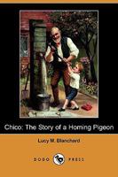 Chico: The Story of a Homing Pigeon (Riverside Literature Series, R.L.S. 277) 1021717304 Book Cover