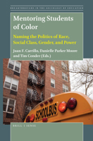 Mentoring Students of Color: Naming the Politics of Race, Social Class, Gender, and Power (Breakthroughs in the Sociology of Education) 9004407952 Book Cover