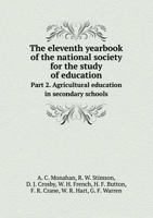 The Eleventh Yearbook of the National Society for the Study of Education Part 2. Agricultural Education in Secondary Schools 5518751958 Book Cover