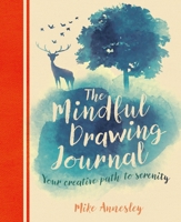 The Mindful Drawing Journal: Your Creative Path to Serenity 183940924X Book Cover