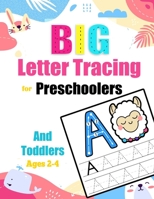 Big Letter Tracing For Preschoolers And Toddlers Ages 2-4: Handwriting Workbook For Kids Beginners : Big Alphabet Letters + Number Tracing . Alphabet Handwriting Practice Workbook For kids B08CM12WN4 Book Cover