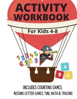 Activity Workbook for Kids 4 to 8: Includes Counting Games, Missing Letter Games, Time, Math & Tracing B08D4VSCZJ Book Cover
