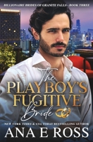 The Playboy's Fugitive Bride 0988367955 Book Cover