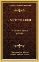 The Flower Basket: A Tale For Youth 1279253819 Book Cover