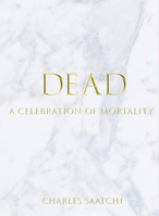 DEAD: A Celebration of Mortality 186154359X Book Cover