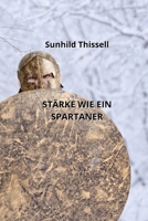 Stärke Wie Ein Spartaner (German Edition) B0CLZSPWQF Book Cover