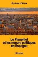 Le Pamphlet Et Les Moeurs Politiques En Espagne 1546407596 Book Cover