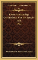 Korte Staatkundige Geschiedenis Van Het Iersche Volk (1902) 1167701712 Book Cover