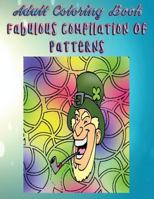 Adult Coloring Book Fabulous Compilation Of Patterns: Mandala Coloring Book 1533263132 Book Cover