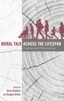 Moral Talk Across the Lifespan: Creating Good Relationships 1433126753 Book Cover