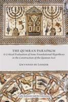 The Qumran Paradigm: A Critical Evaluation of Some Foundational Hypotheses in the Construction of the Qumran Sect (Early Judaism and Its Literature Book 43) 0884140717 Book Cover
