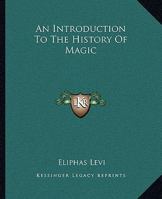 An Introduction To The History Of Magic 1425339115 Book Cover