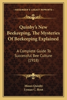 Quinby's New Bee-keeping. The Mysteries of Bee-keeping Explained 1120022509 Book Cover