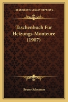 Taschenbuch Fur Heizungs-Monteure (1907) 1160257892 Book Cover