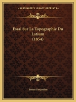 Essai Sur La Topographie Du Latium (1854) 1142363848 Book Cover