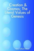 Creation & Cosmos; The Literal Values of Genesis 1411636287 Book Cover