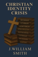 Christian Identity Crisis : Do We Have It All Wrong? 1733300147 Book Cover
