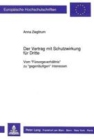 Der Vertrag Mit Schutzwirkung Fuer Dritte: Vom «Fuersorgeverhaeltnis» Zu «Gegenlaeufigen» Interessen 3631444060 Book Cover
