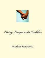 Living Longer and Healthier 1517190835 Book Cover