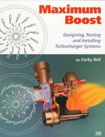 Maximum Boost: Designing, Testing, and Installing Turbocharger Systems (Engineering and Performance) 0837601606 Book Cover
