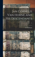 Jan Cornelis Van Horne and his Descendants .. 1017016739 Book Cover