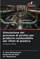 Simulazione del processo di pirolisi per produrre combustibile dai rifiuti di plastica: Simulazione DWSIM 6206274799 Book Cover