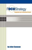 Focustrategy: Navigating Your Professional Growth 1452554498 Book Cover