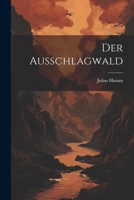 Der Ausschlagwald 1022451782 Book Cover