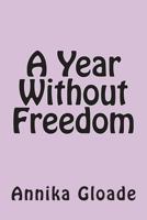 A Year Without Freedom: A Nicandra Reynolds Story 1494496305 Book Cover