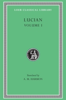 Lucian, I,  (Loeb Classical Library, No. 14) 0674990153 Book Cover