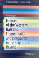 Futures of the Western Balkans: Fragmentation and Integration in the Region and Beyond 3030896277 Book Cover