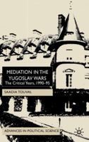 Mediation in the Yugoslav Wars: The Critical Years, 1990-95 (Advances in Political Science) 0333965035 Book Cover