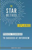 The STAR Method Explained: Proven Technique to Succeed at Interview 1097832058 Book Cover