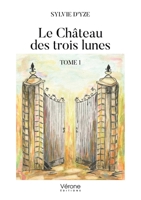 Le Château des trois lunes: Tome 1 B0H2CSV1JB Book Cover