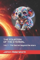 The Equation of the Eternal: Vol. 1 - The Secret beyond the stars B0GHY63B1Z Book Cover