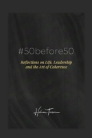#50before50: Reflections on Life, Leadership and the Art of Coherence (Spanish Edition) B0GGMB7JRX Book Cover