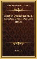 Essai Sur L'Authenticite Et Le Caractere Officiel Des Olim (1863) 1120421306 Book Cover