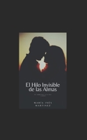 El hilo invisible de las almas (Spanish Edition) B0GDMQXZF2 Book Cover