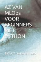 AZ VAN MLOps VOOR BEGINNERS MET PYTHON B0G4CYL9XY Book Cover