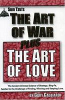 Sun Tzu's the Art of War Plus the Art of Love: The Ancient Chinese Science of Strategy, Bing-Fa, for Finding, Winning, and Keeping Lifelong Love (Art of War Plus) 1929194498 Book Cover