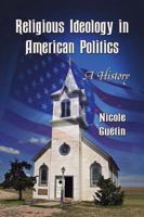 Religious Ideology in American Politics: A History 0786441933 Book Cover