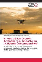 El Uso de los Drones Armados y su Impacto en la Guerra Contemporánea: El impacto en el uso de los drones o aviones no tripulados dentro del escenario de las guerras contemporáneas (Spanish Edition) 6200013918 Book Cover