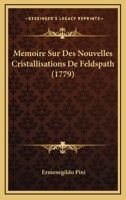 Memoire Sur Des Nouvelles Cristallisations De Feldspath (1779) 1120003164 Book Cover