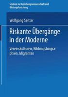 Riskante Ubergange in Der Moderne: Vereinskulturen, Bildungsbiographien, Migranten 3663113132 Book Cover
