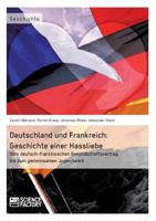 Deutschland Und Frankreich: Geschichte Einer Hassliebe 3956871197 Book Cover