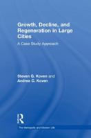 Growth, Decline, and Regeneration in Large Cities: A Case Study Approach 1138703818 Book Cover
