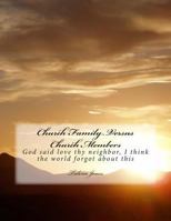 Church Family Versus Church Members: God said love thy neighbor, I think the world forgot about this Commandment. 1478281014 Book Cover
