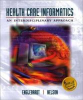Health Care Informatics: An Interdisciplinary Approach 0323014232 Book Cover