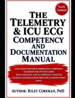THE TELEMETRY & ICU ECG COMPETENCY AND DOCUMENTATION MANUAL: AUDIT-READY RHYTHM INTERPRETATION COMPETENCY VALIDATION FOR UNIT EDUCATORS SKILLS ... & MONITORING SOPS TO DEFEND PATIENT SAFETY B0H41CDLF2 Book Cover